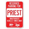 Signmission Reserved Parking for Priest Unauthorized Heavy-Gauge Aluminum Sign, 12" x 18", A-1218-23078 A-1218-23078